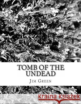 Tomb of the Undead: And Other Macabre Murder Mysteries Jim Green 9781480013810 Createspace