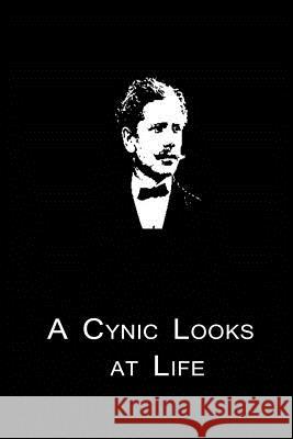 A Cynic Looks At Life Bierce, Ambrose 9781480014633 Createspace