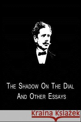 The Shadow On The Dial And Other Essays Bierce, Ambrose 9781480014992