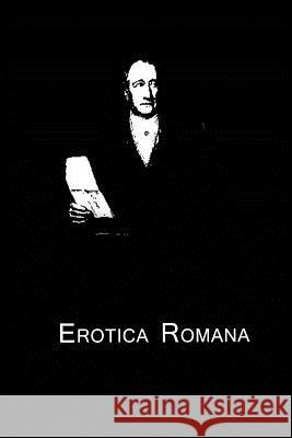 Erotica Romana Johann Wolfgang Von Goethe 9781480015067 Createspace