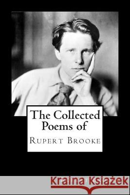 The Collected Poems of Rupert Brooke Rupert Brooke Alex Struik 9781480015531 Createspace