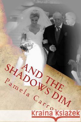And The Shadows Dim Carron, Pamela 9781480016255