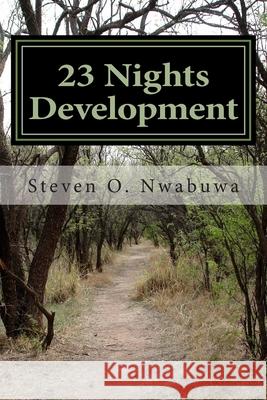 23 nights development Steven Obinna Nwabuwa 9781480016750 Createspace Independent Publishing Platform