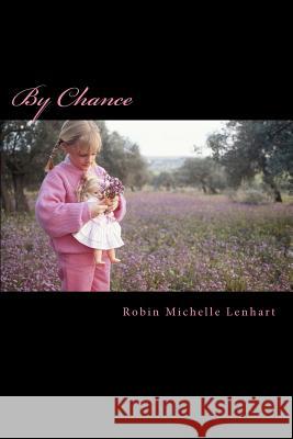 By Chance Robin Michelle Lenhart 9781480017399 Createspace