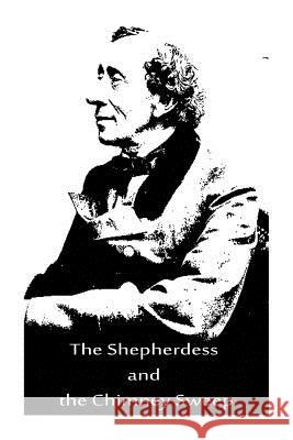 The Shepherdess and the Chimney Sweep Hans Christian Andersen 9781480019300