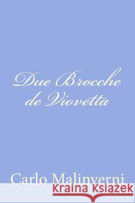 Due Brocche de Viovetta Carlo Malinverni 9781480019706 Createspace