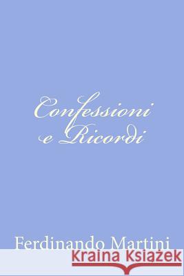 Confessioni e Ricordi Martini, Ferdinando 9781480019959