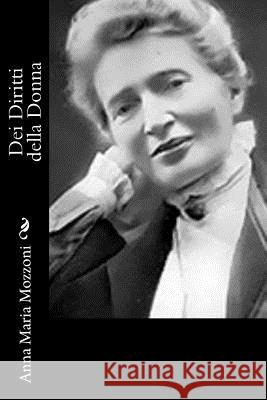 Dei Diritti della Donna Mozzoni, Anna Maria 9781480020535 Createspace