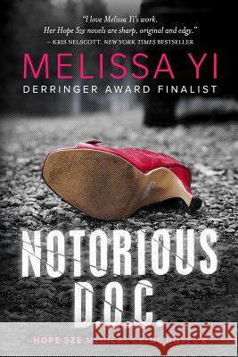 Notorious D.O.C.: Hope Sze Medical Thriller Melissa Y Melissa Yuan-Inne 9781480020818