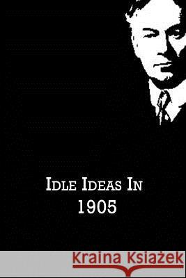 Idle Ideas In 1905 Jerome, Jerome K. 9781480020979 Createspace