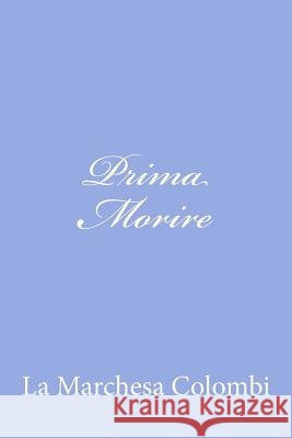 Prima Morire La Marchesa Colombi 9781480021020 Createspace