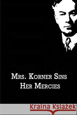 Mrs. Korner Sins Her Mercies Jerome K. Jerome 9781480021075 Createspace