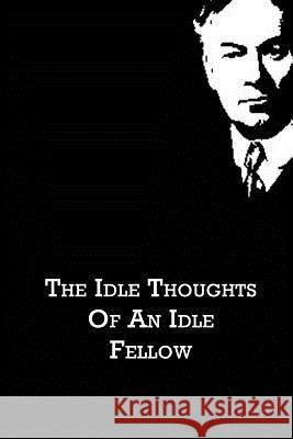 The Idle Thoughts Of An Idle Fellow Jerome, Jerome K. 9781480021211 Createspace