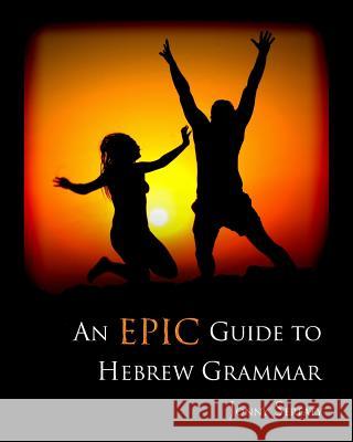 An Epic Guide to HEBREW GRAMMAR Serfaty, Jonny 9781480023123 Createspace