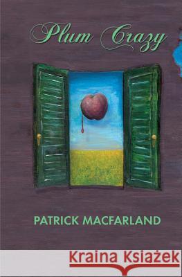 Plum Crazy Patrick Macfarland 9781480023246 Createspace