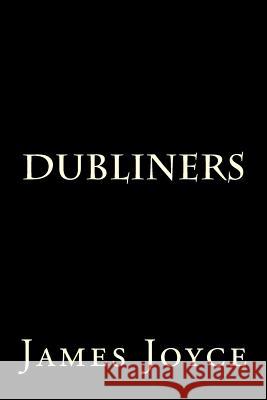 Dubliners James Joyce 9781480023918 Createspace