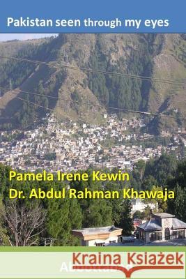 Pakistan seen through my eyes, Abbottabad Khawaja, Abdul Rahman 9781480024731 Createspace