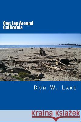 One Lap Around California Don W. Lake 9781480025622 Createspace Independent Publishing Platform