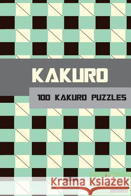 Kakuro: 100 Kakuro Puzzles in a range of sizes Media, Clarity 9781480026773 Createspace