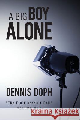 A Big Boy Alone Dennis Doph 9781480027947 Createspace