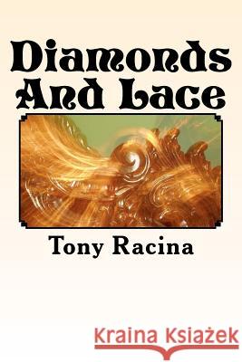 Diamonds And Lace Racina, Tony 9781480028050 Createspace