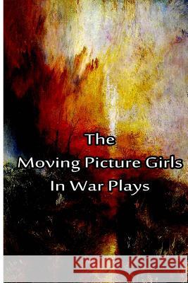 The Moving Picture Girls In War Plays Hope, Laura Lee 9781480029057 Createspace