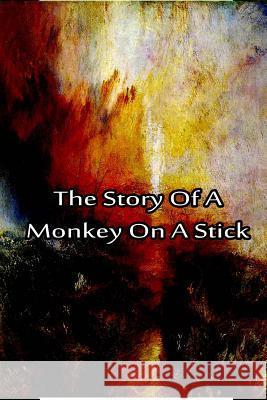 The Story Of A Monkey On A Stick Hope, Laura Lee 9781480029170