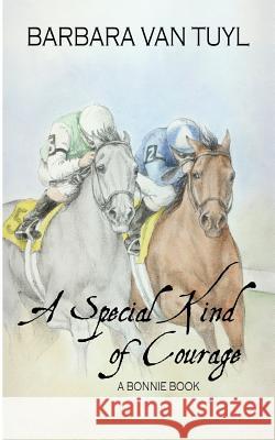 A Special Kind of Courage: A Bonnie Book Barbara Va 9781480030282