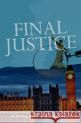 Final Justice Howard Harrison 9781480030664 Createspace