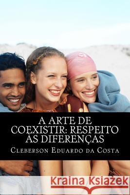 a arte de coexistir: respeito as diferencas Da Costa, Cleberson Eduardo 9781480032514