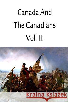 Canada And The Canadians Vol. II. Bonnycastle, Richard Henry 9781480033634