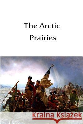 The Arctic Prairies Ernest Thompson Seton 9781480033887 Createspace