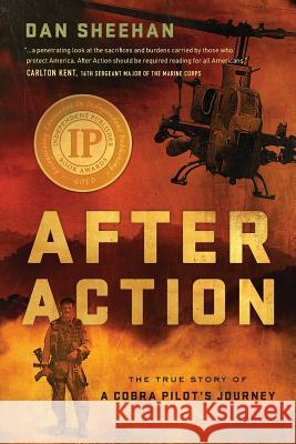 After Action: The True Story of a Cobra Pilot's Journey Dan Sheehan 9781480034068 Createspace