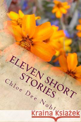 Eleven Short Stories MS Chloe Dee Noble 9781480035201 Createspace