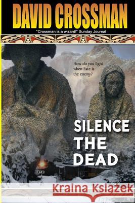 Silence the Dead: The Conlan Chronicle David A. Crossman 9781480035393