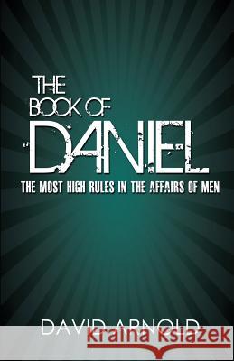 The Book of Daniel David Arnold 9781480036178 Createspace