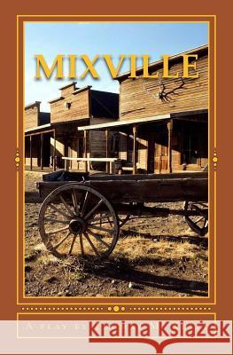 Mixville: I wish I had a sweetheart... Kelly, Thomas M. 9781480036659 Createspace Independent Publishing Platform