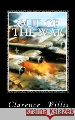 Out of the War Clarence Willis 9781480036970 Createspace