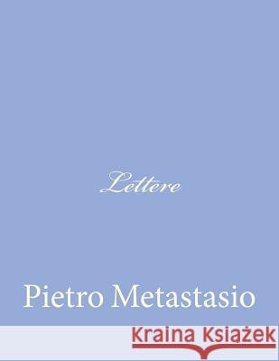 Lettere Pietro Metastasio 9781480037038 Createspace