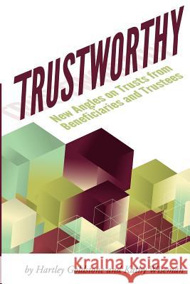 TrustWorthy: New Angles on Trusts from Beneficiaries and Trustees: A Positive Story Project showcasing beneficiaries and trustees Wiseman, Kathy 9781480038820 Createspace