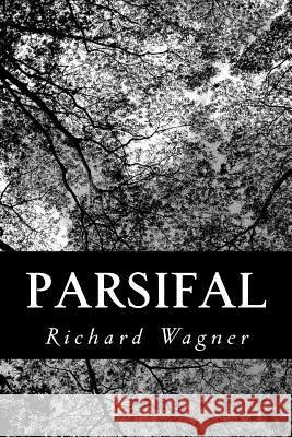 Parsifal Richard Wagner 9781480040571 Createspace