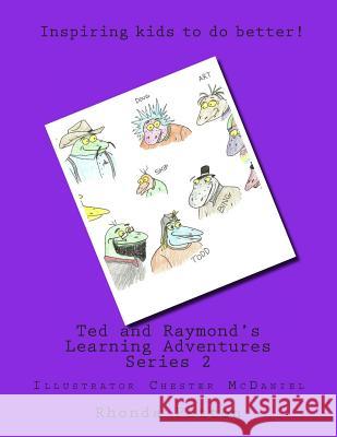 Ted and Raymond's Learning Adventures Series 2: Ted and Raymond's Learning Adventures Rhonda Patton Chester McDaniel 9781480042018