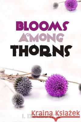 Blooms Among Thorns I. Izegbuwa 9781480042179 Createspace