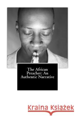 The African Preacher: An Authentic Narrative William S. White 9781480042926 Createspace