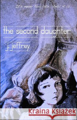 The Second Daughter J. Jeffrey 9781480043213