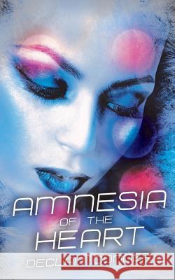 Amnesia of the Heart Declan Conner 9781480043220 Createspace