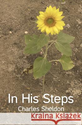 In His Steps Charles Sheldon 9781480043497