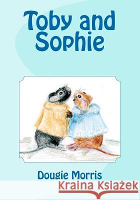 Toby and Sophie Dougie Morris 9781480043596 Createspace