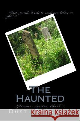 The Haunted: Glimmer series Reynolds, Dusti 9781480044081 Createspace