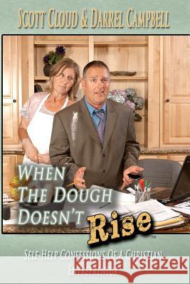 When The Dough Doesn't Rise: Self-Help Confessions Of A Christian Entrepreneur Campbell, Darrel 9781480044739 Createspace